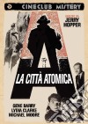 Citta' Atomica (La) film in dvd di Jerry Hopper