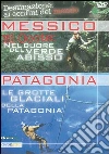 Destinazioni Ai Confini Del Mondo - Messico: El Ocote/Patagonia: Le Grotte Glaciali dvd