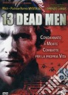 13 Dead Men dvd