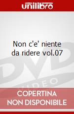 Non c'e' niente da ridere vol.07 dvd