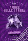 Amore Sulle Labbra film in dvd di David W. Griffith