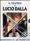 Lucio Dalla - Il Teatro (4 Dvd) film in dvd di Lucio Dalla