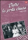 Dietro La Porta Chiusa dvd
