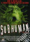 Subhuman dvd