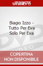 Biagio Izzo - Tutto Per Eva Solo Per Eva dvd