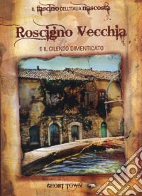 Ghost Town - Roscigno Vecchia E Il Cilento Dimenticato dvd