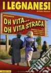 Legnanesi (I) - Oh Vita... Oh Vita Straca (2 Dvd) dvd