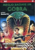 Meglio Baciare Un Cobra dvd