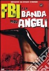 Fbi E La Banda Degli Angeli dvd