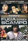 Rebel - Fuga Senza Scampo dvd