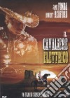 Cavaliere Elettrico (Il) dvd