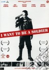 I Want To Be A Soldier dvd