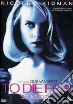 To Die For - Da Morire dvd