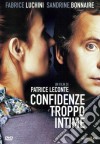 Confidenze Troppo Intime film in dvd di Patrice Leconte