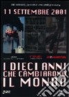 11 settembre 2001. Dieci anni che cambiarono il mondo (Cofanetto 3 DVD) dvd