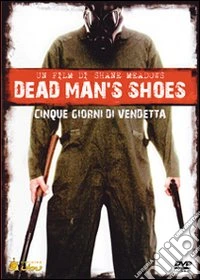 Dead Man'S Shoes - Cinque Giorni Di Vendetta dvd