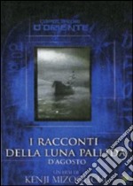 Racconti Della Luna Pallida D'Agosto (I) dvd