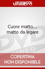 Cuore matto... matto da legare dvd