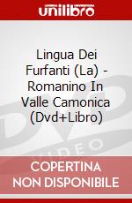 Lingua Dei Furfanti (La) - Romanino In Valle Camonica (Dvd+Libro) dvd
