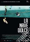 Nave Dolce (La) film in dvd di Daniele Vicari