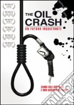 The Oil Crash. Un futuro inquietante dvd