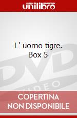 L' uomo tigre. Box 5 dvd