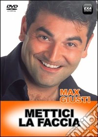Max Giusti - Mettici La Faccia dvd