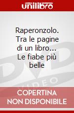 Raperonzolo. Tra le pagine di un libro... Le fiabe più belle dvd