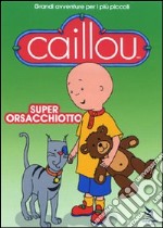 Caillou - Super Orsacchiotto