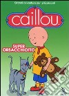 Caillou - Super Orsacchiotto dvd