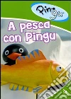 Pingu - A Pesca Con Pingu film in dvd di Otmar Gutmann Marianne Noser