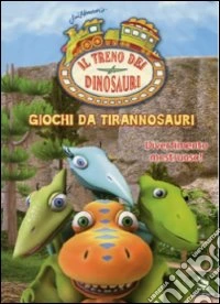 Treno Dei Dinosauri (Il) - Giochi Da Tirannosauri dvd