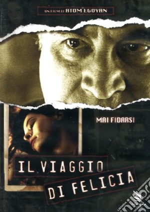 Viaggio Di Felicia (Il) film in dvd di Atom Egoyan