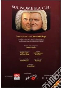 Sul Nome Di B.a.c.h. - Contrappunti Con L’arte Della Fuga - Vari/Bollani/Ganz/Boccardi/Laganà (2 Dvd) dvd