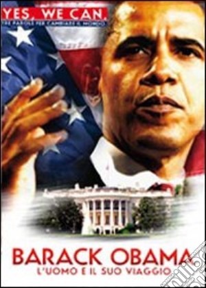 Barack Obama - L'Uomo E Il Suo Viaggio film in dvd di Maria Arita Howard