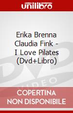 Erika Brenna Claudia Fink - I Love Pilates (Dvd+Libro) dvd