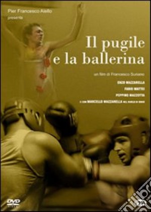 Pugile E La Ballerina (Il) film in dvd di Francesco Suriano
