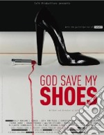 God Save My Shoes - Dio Salvi Le Mie Scarpe dvd