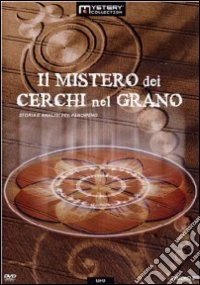 Il mistero dei cerchi nel grano. Storia e analisi del fenomeno dvd