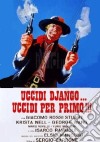 Uccidi Django Uccidi Per Primo film in dvd di Sergio Garrone