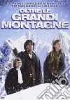 Oltre Le Grandi Montagne film in dvd di Stewart Raffill