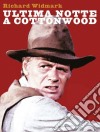 Ultima Notte A Cottonwood dvd