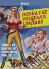 Donna Che Volevano Linciare (La) film in dvd di Allan Dwan