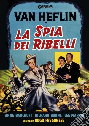 Spia Dei Ribelli (La) film in dvd di Hugo Fregonese