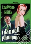 Dannati Non Piangono (I) (Nuova Edizione Rimasterizzata) film in dvd di Vincent Sherman