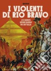 Violenti Di Rio Bravo (I) dvd