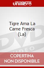 Tigre Ama La Carne Fresca (La) dvd