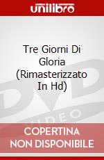 Tre Giorni Di Gloria (Rimasterizzato In Hd) dvd