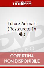 Future Animals (Restaurato In 4k) dvd