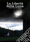 Liberta' Della Luna (La) dvd